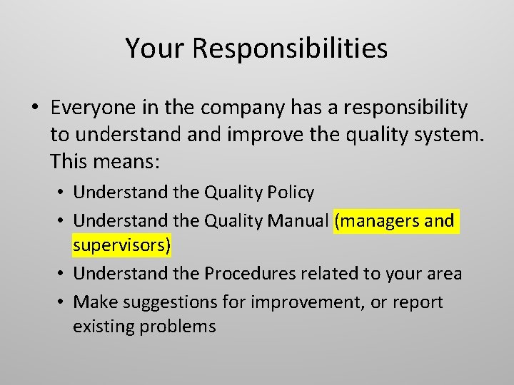 Your Responsibilities • Everyone in the company has a responsibility to understand improve the