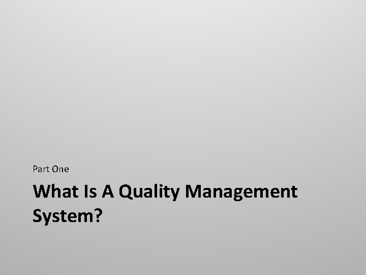 Part One What Is A Quality Management System? 