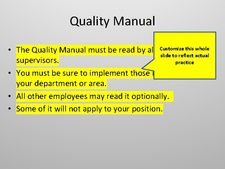 Quality Manual Customize this and whole • The Quality Manual must be read by