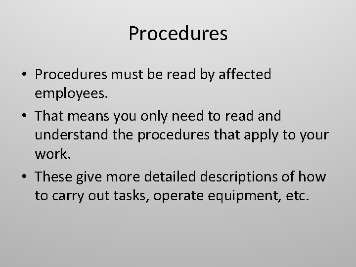 Procedures • Procedures must be read by affected employees. • That means you only