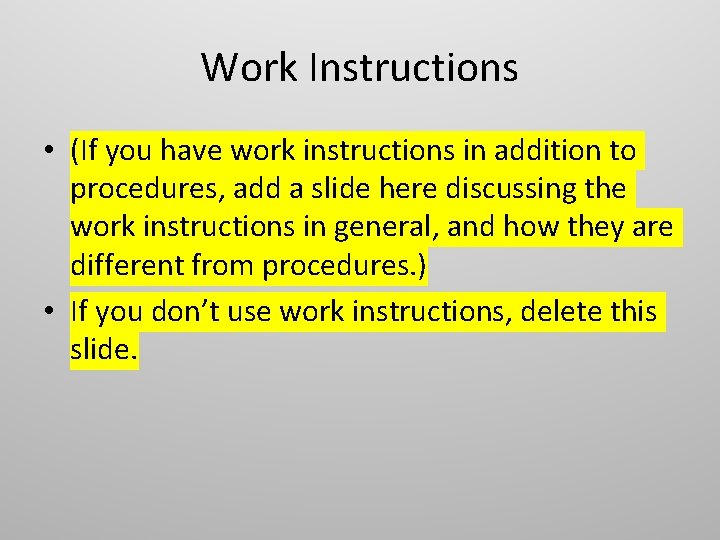 Work Instructions • (If you have work instructions in addition to procedures, add a