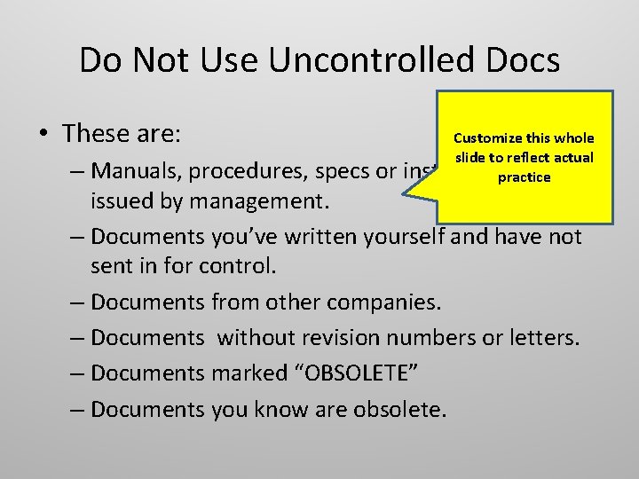 Do Not Use Uncontrolled Docs • These are: Customize this whole slide to reflect