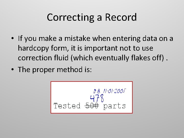 Correcting a Record • If you make a mistake when entering data on a