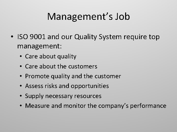 Management’s Job • ISO 9001 and our Quality System require top management: • •