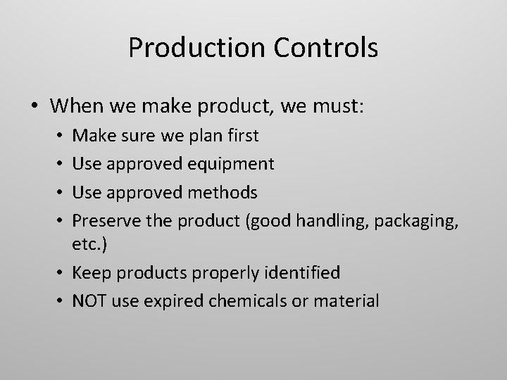 Production Controls • When we make product, we must: Make sure we plan first