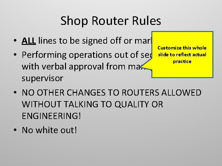 Shop Router Rules • ALL lines to be signed off or marked “N/A” Customize