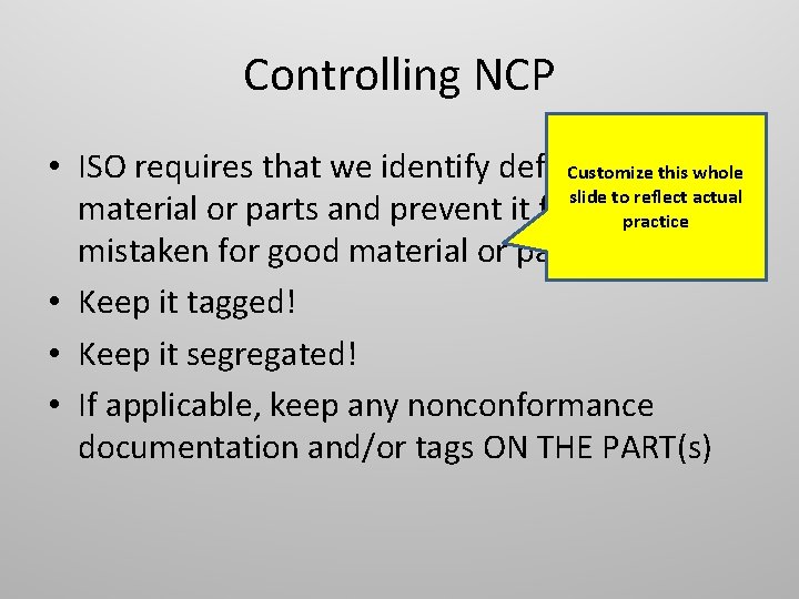 Controlling NCP • ISO requires that we identify defective Customize this whole slide to