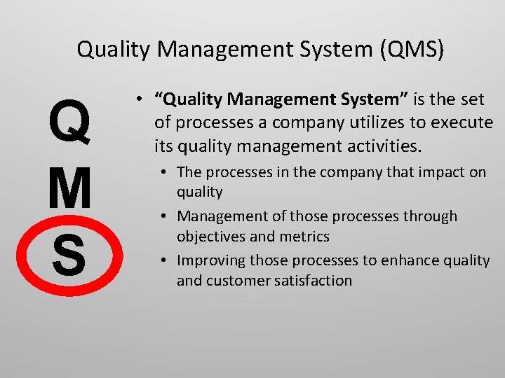 Quality Management System (QMS) Q M S • “Quality Management System” is the set