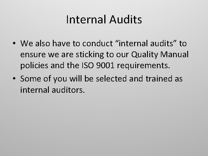 Internal Audits • We also have to conduct “internal audits” to ensure we are