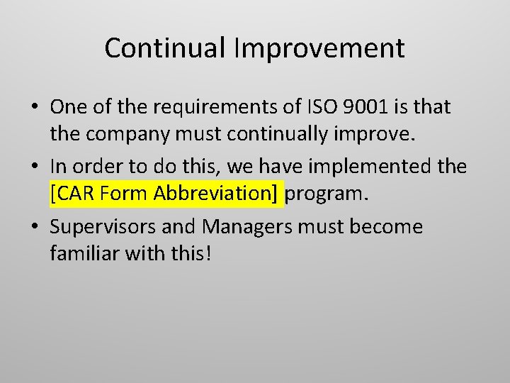 Continual Improvement • One of the requirements of ISO 9001 is that the company