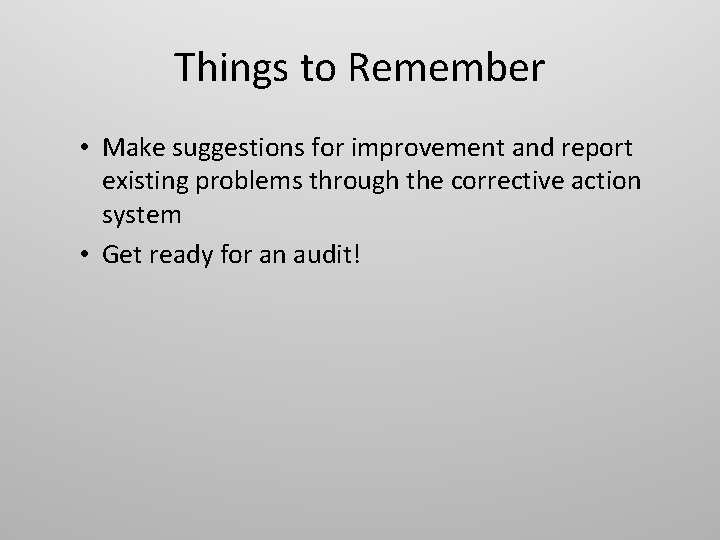 Things to Remember • Make suggestions for improvement and report existing problems through the