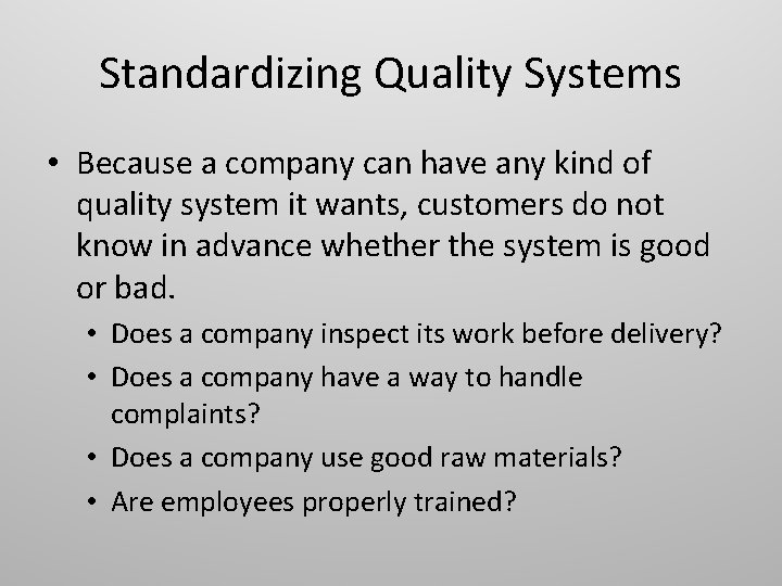 Standardizing Quality Systems • Because a company can have any kind of quality system