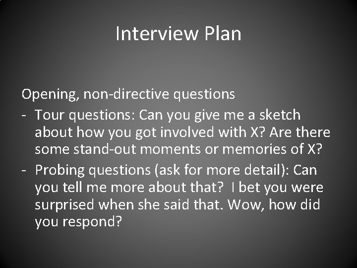 Interview Plan Opening, non-directive questions - Tour questions: Can you give me a sketch