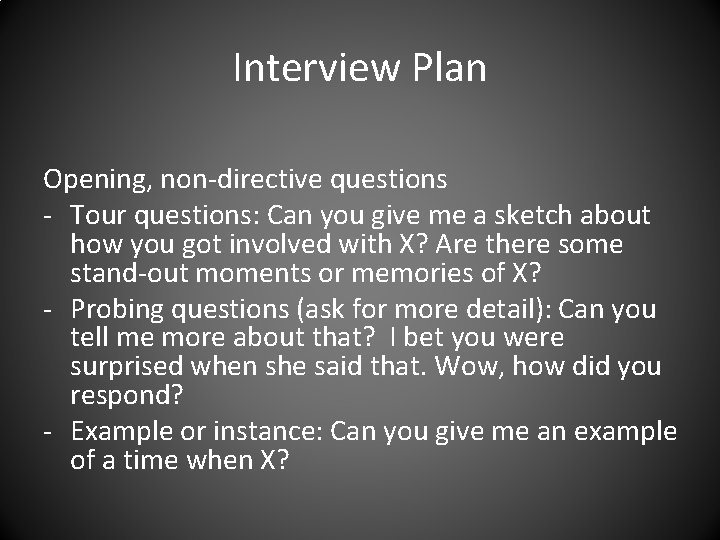 Interview Plan Opening, non-directive questions - Tour questions: Can you give me a sketch