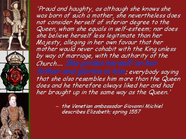 'Proud and haughty, as although she knows she was born of such a mother, 'Proud and haughty, as although she knows she was born of such a mother,