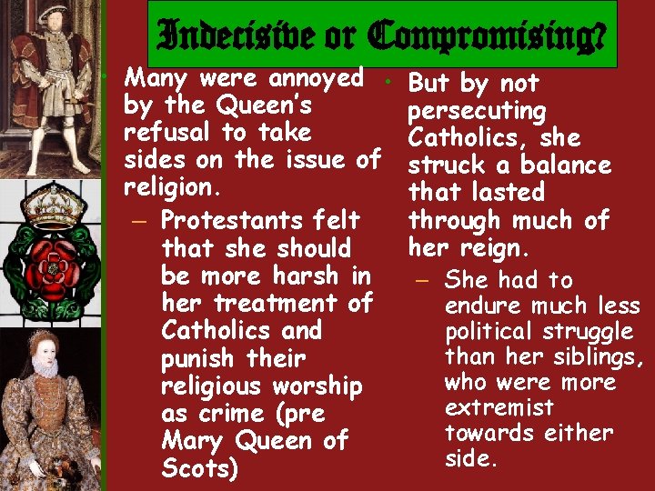 Indecisive or Compromising? • Many were annoyed • by the Queen’s refusal to take Indecisive or Compromising? • Many were annoyed • by the Queen’s refusal to take