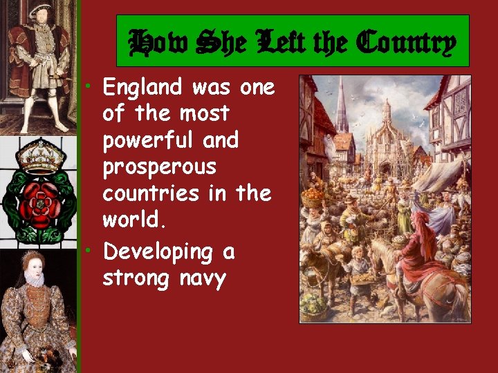 How She Left the Country • England was one of the most powerful and How She Left the Country • England was one of the most powerful and