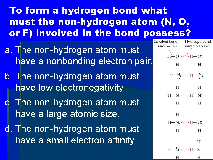 To form a hydrogen bond what must the non-hydrogen atom (N, O, or F)