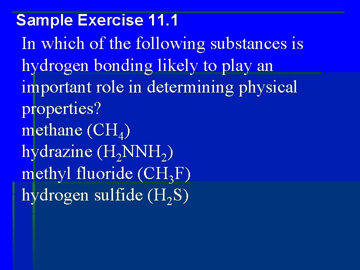Sample Exercise 11. 1 In which of the following substances is hydrogen bonding likely