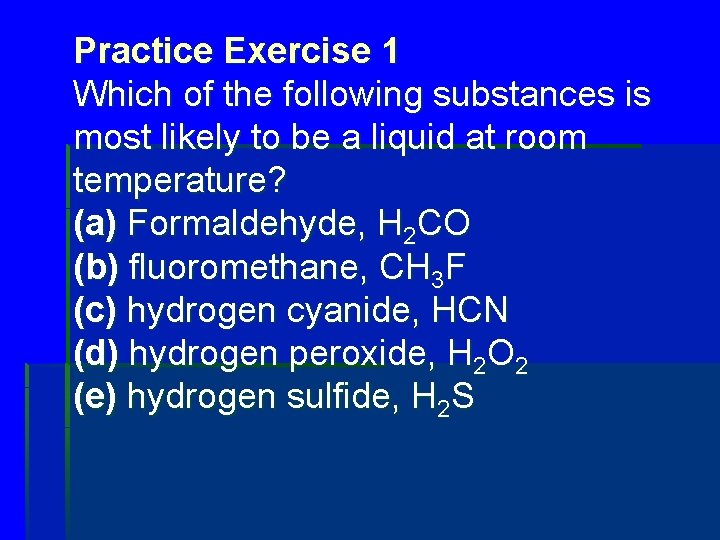 Practice Exercise 1 Which of the following substances is most likely to be a