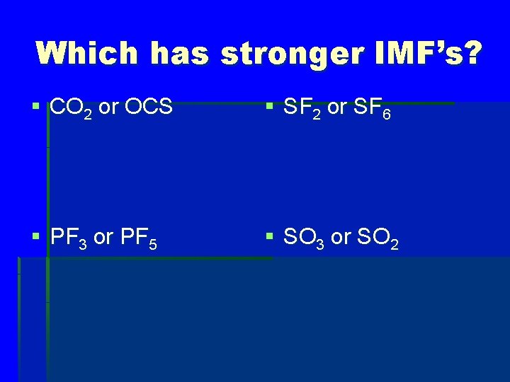 Which has stronger IMF’s? § CO 2 or OCS § SF 2 or SF