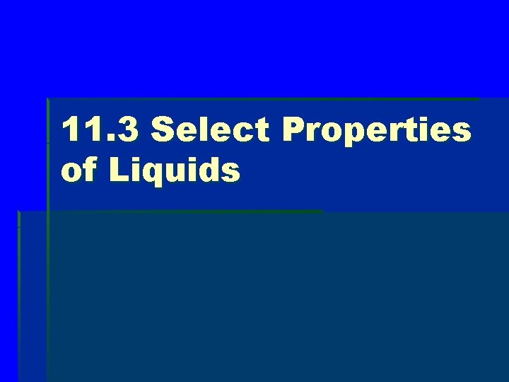 11. 3 Select Properties of Liquids 