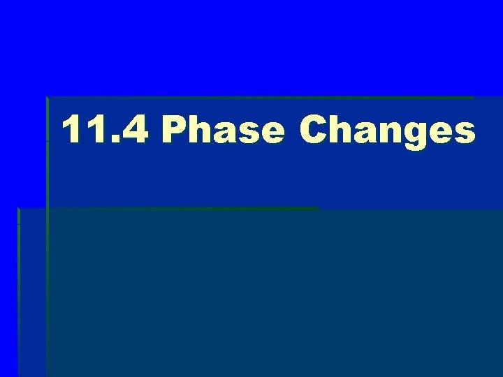 11. 4 Phase Changes 