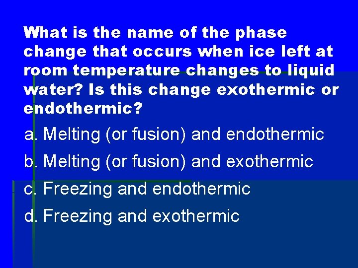 What is the name of the phase change that occurs when ice left at