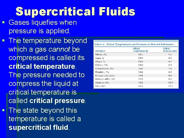 Supercritical Fluids § Gases liquefies when pressure is applied. § The temperature beyond which