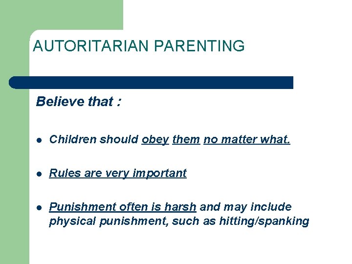 AUTORITARIAN PARENTING Believe that : l Children should obey them no matter what. l