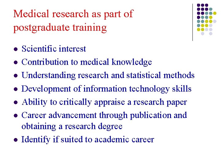 Medical research as part of postgraduate training l l l l Scientific interest Contribution Medical research as part of postgraduate training l l l l Scientific interest Contribution