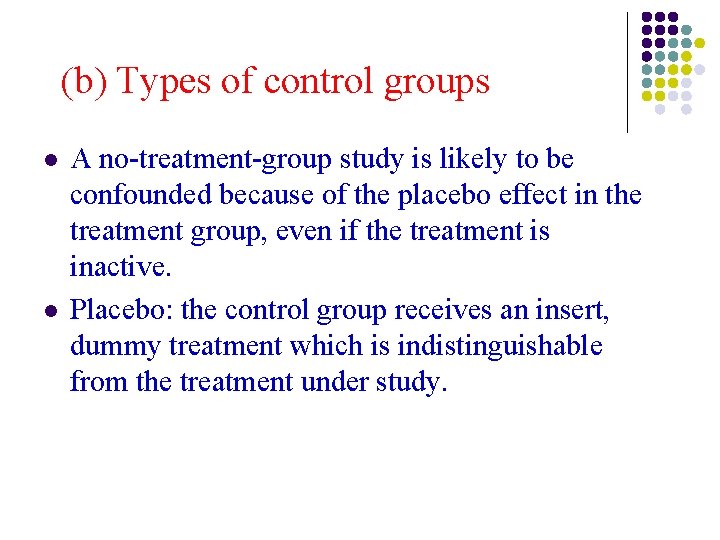 (b) Types of control groups l l A no-treatment-group study is likely to be (b) Types of control groups l l A no-treatment-group study is likely to be
