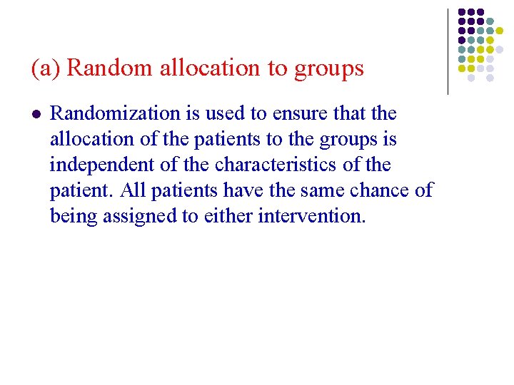 (a) Random allocation to groups l Randomization is used to ensure that the allocation (a) Random allocation to groups l Randomization is used to ensure that the allocation