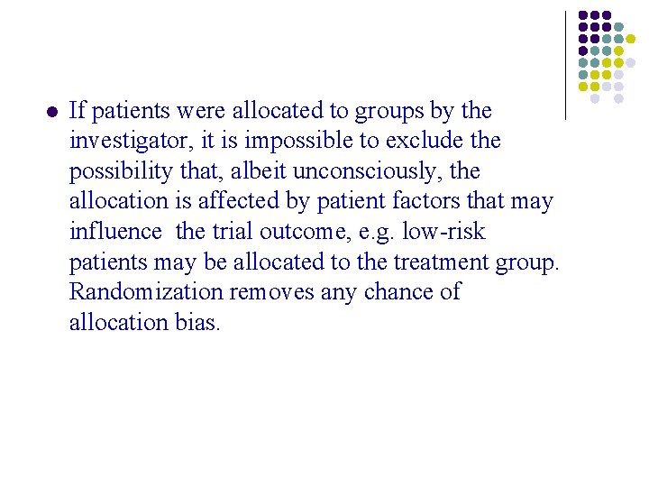 l If patients were allocated to groups by the investigator, it is impossible to l If patients were allocated to groups by the investigator, it is impossible to