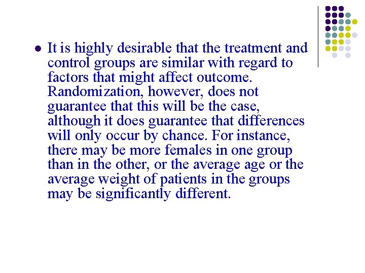 l It is highly desirable that the treatment and control groups are similar with l It is highly desirable that the treatment and control groups are similar with