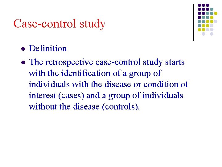 Case-control study l l Definition The retrospective case-control study starts with the identification of Case-control study l l Definition The retrospective case-control study starts with the identification of