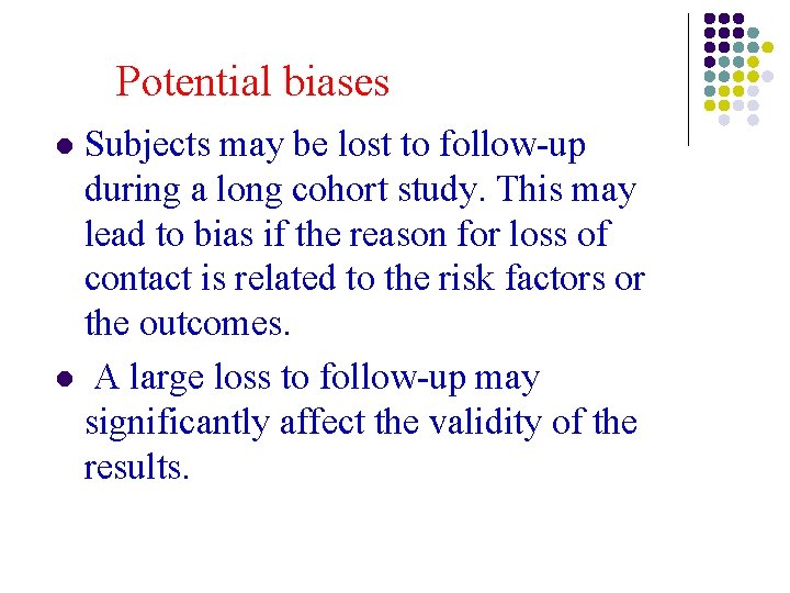 Potential biases Subjects may be lost to follow-up during a long cohort study. This Potential biases Subjects may be lost to follow-up during a long cohort study. This