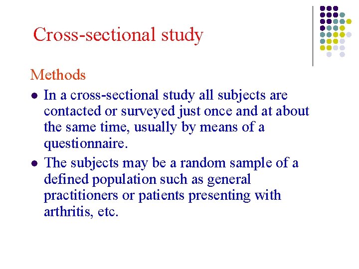 Cross-sectional study Methods l l In a cross-sectional study all subjects are contacted or Cross-sectional study Methods l l In a cross-sectional study all subjects are contacted or