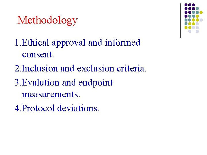 Methodology 1. Ethical approval and informed consent. 2. Inclusion and exclusion criteria. 3. Evalution Methodology 1. Ethical approval and informed consent. 2. Inclusion and exclusion criteria. 3. Evalution