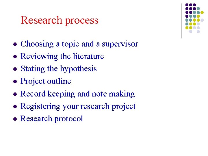 Research process l l l l Choosing a topic and a supervisor Reviewing the Research process l l l l Choosing a topic and a supervisor Reviewing the