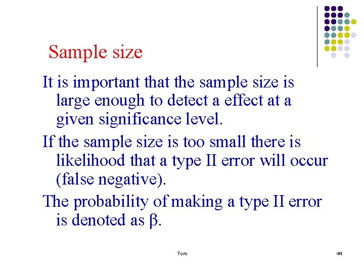 Sample size It is important that the sample size is large enough to detect Sample size It is important that the sample size is large enough to detect