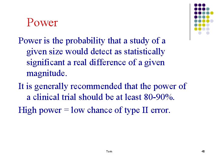 Power is the probability that a study of a given size would detect as Power is the probability that a study of a given size would detect as