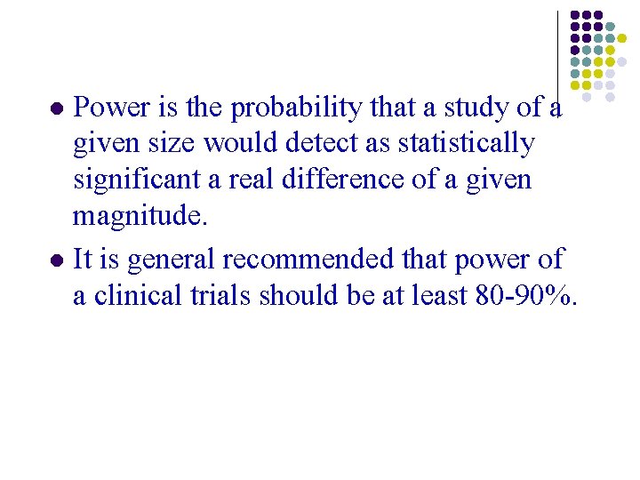 Power is the probability that a study of a given size would detect as Power is the probability that a study of a given size would detect as