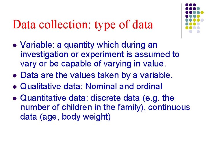 Data collection: type of data l l Variable: a quantity which during an investigation Data collection: type of data l l Variable: a quantity which during an investigation