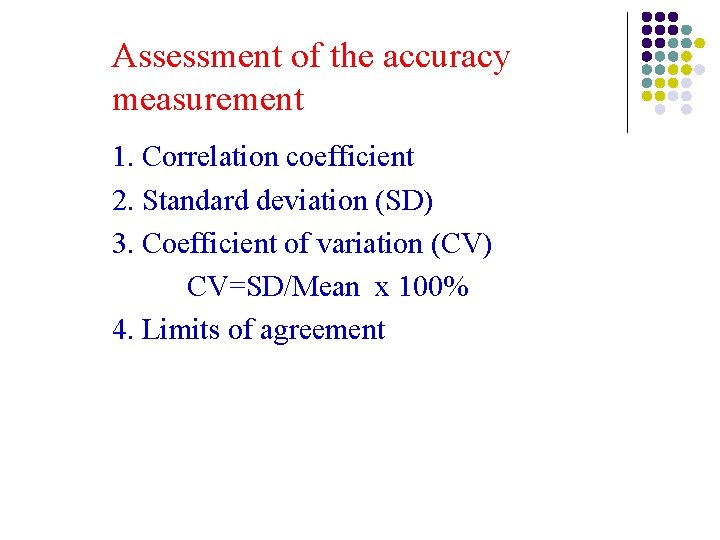Assessment of the accuracy measurement 1. Correlation coefficient 2. Standard deviation (SD) 3. Coefficient Assessment of the accuracy measurement 1. Correlation coefficient 2. Standard deviation (SD) 3. Coefficient