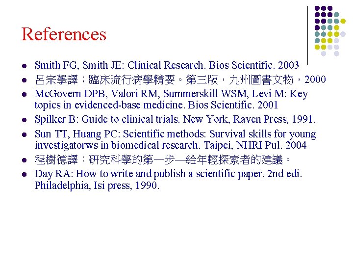 References l l l l Smith FG, Smith JE: Clinical Research. Bios Scientific. 2003 References l l l l Smith FG, Smith JE: Clinical Research. Bios Scientific. 2003