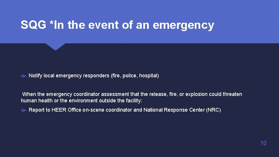 SQG *In the event of an emergency Notify local emergency responders (fire, police, hospital) SQG *In the event of an emergency Notify local emergency responders (fire, police, hospital)