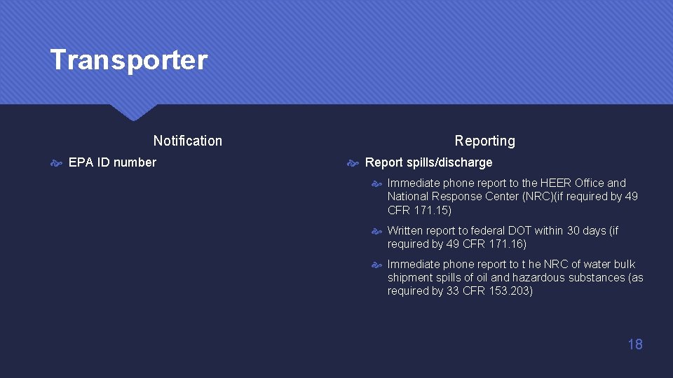 Transporter Notification EPA ID number Reporting Report spills/discharge Immediate phone report to the HEER Transporter Notification EPA ID number Reporting Report spills/discharge Immediate phone report to the HEER