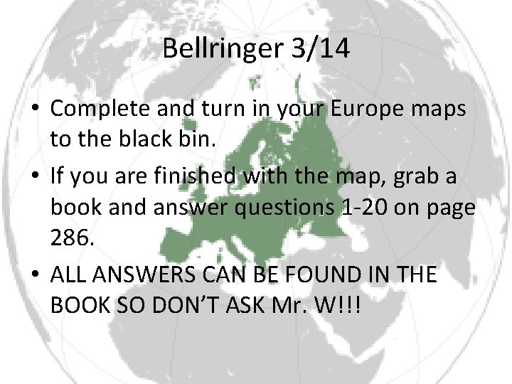 Bellringer 3/14 • Complete and turn in your Europe maps to the black bin.