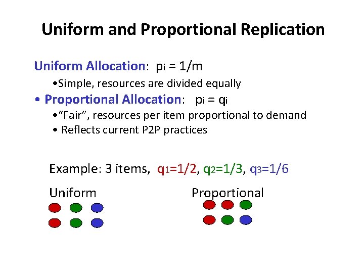 Uniform and Proportional Replication Uniform Allocation: pi = 1/m • Simple, resources are divided